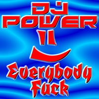 Dj Power - Everybody Fuck