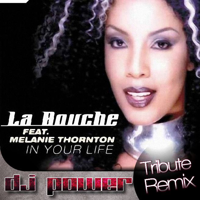 La Bouche feat. Melanie Thornton – In Your Life (Dj Power Tribute Remix)