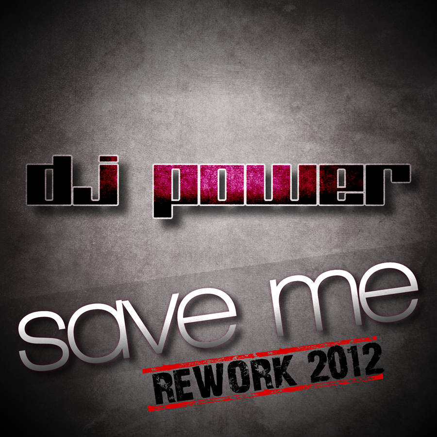 Dj Power - Save Me (Rework 2012)