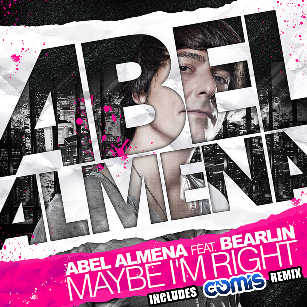 Abel Almena feat. Bearlin - Maybe I'm Right (Comis Remix)