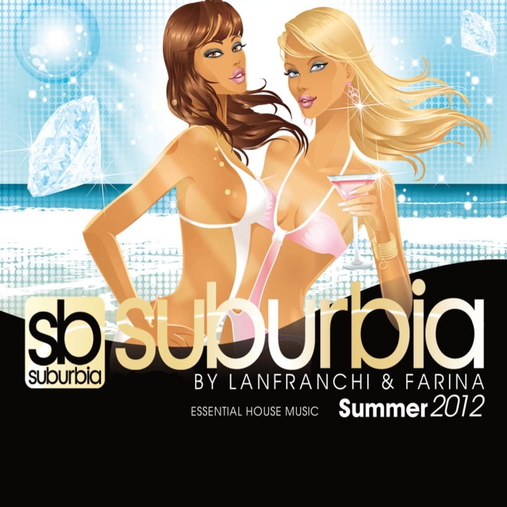 Suburbia Summer 2012 (Essential House Music – Selected By Lanfranchi & Farina)