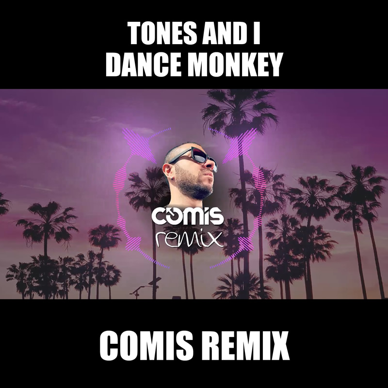 Tones And I – Dance Monkey (COMIS REMIX)