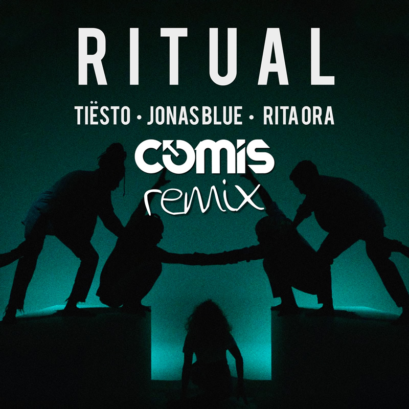 Tiësto, Jonas Blue & Rita Ora - Ritual (COMIS REMIX)